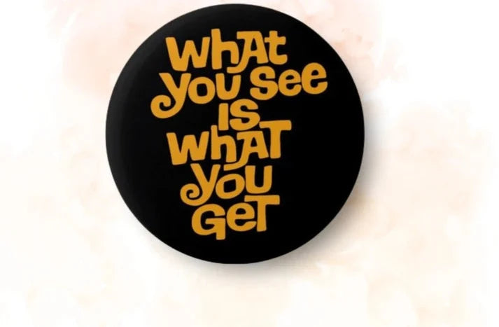 What You See - Pin Badge